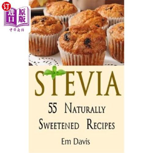 【中商海外直订】stevia 55 naturally sweetened recipes