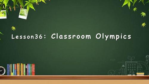 八年级英语下lesson36classroom olympics公开课优质课比赛获奖课件
