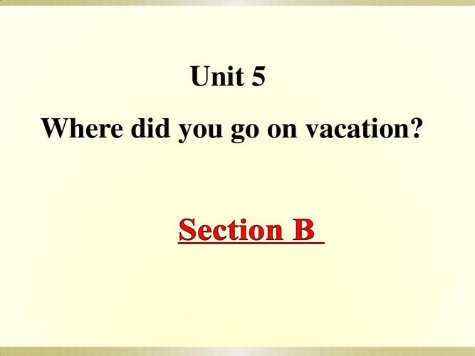 2015秋鲁教版英语七上unit 5《where did you go on vacation》