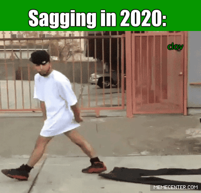 2020 - in prison, sagging means you"re available