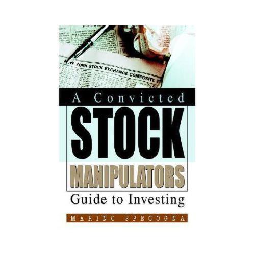 convicted,grand jury 【预订】a convicted stock manipulators guide to investing