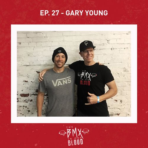 gary young "the bmx in our blood" podcast