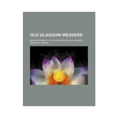 【预订】old glasgow weavers; being records of the incorporation
