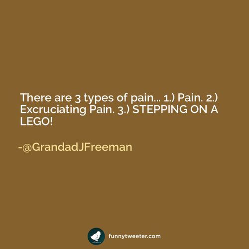 there are 3 types of pain… 1.) pain. 2.) excruciating pain. 3.
