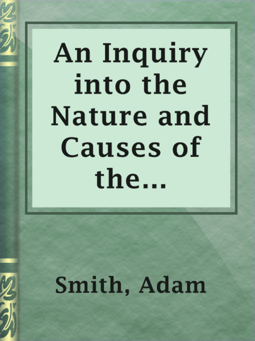an inquiry into the nature and causes of the wealth of nations
