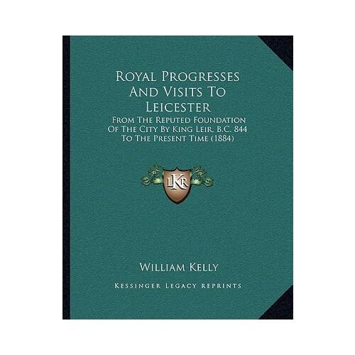 reputedly, 预订】royal progresses and visits to leicester: from the reputed
