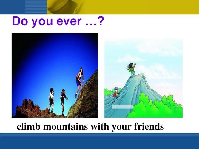 climb mountains with your friends