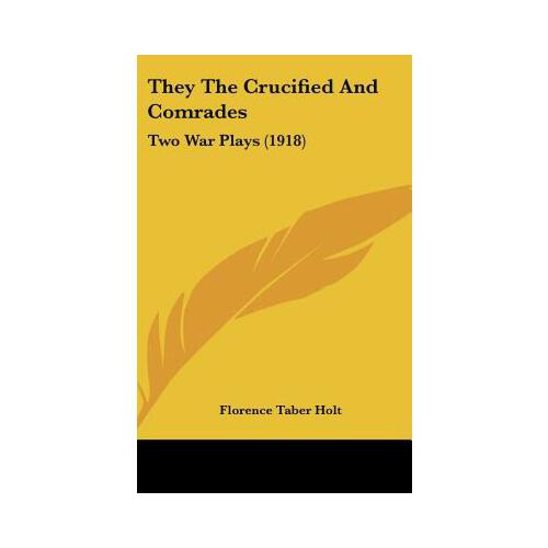 【预订】they the crucified and comrades: two war plays (1918)