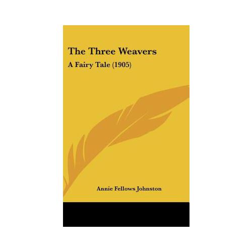 【预订】the three weavers: a fairy tale (1905) 9781162078144