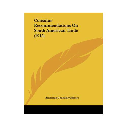 【预订】consular recommendations on south american trade (1915)