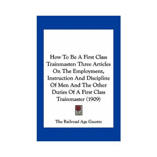first class,first choice 【预订】how to be a first class trainmaster: three articles on