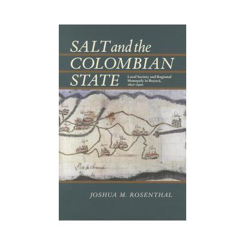 【预订】salt and the colombian state: local society and regional