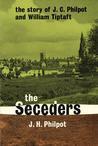 the seceders: the story of j.p. philpot and william tiptaft