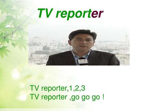 tv reporter tv reporter,1,2,3 tv reporter ,go go go