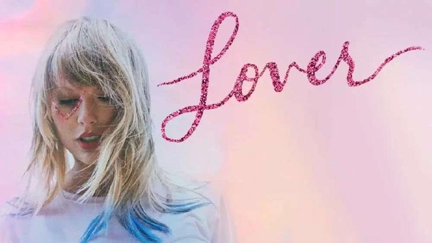 泰勒·斯威夫特发布《lover》,是浪漫爱情的味道!