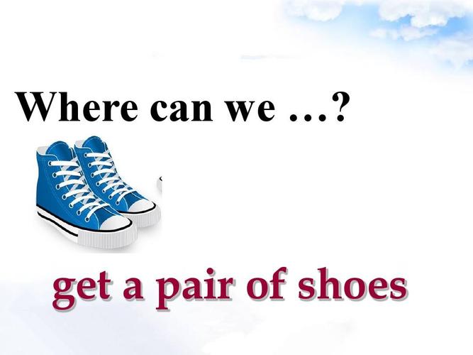where can we …? get   pair of shoes