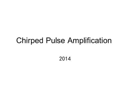 啁啾脉冲放大chirpedpulseamplificationppt课件
