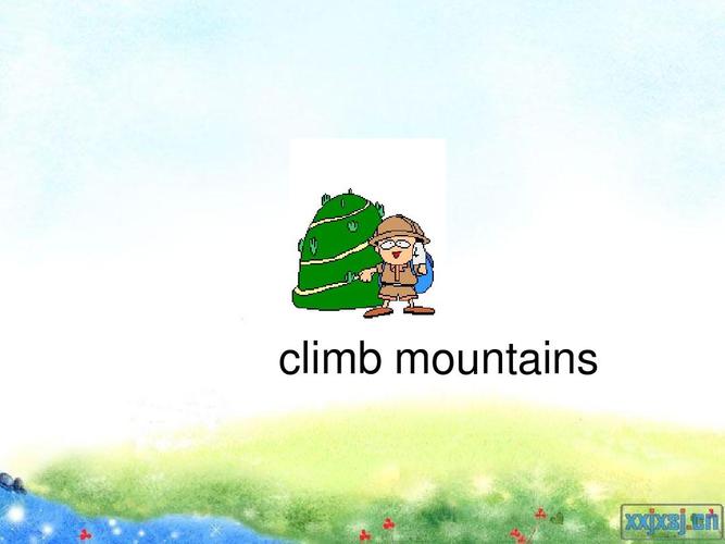 climb mountains
