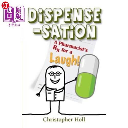 【中商海外直订】dispense-sation: a pharmacist"s rx for a laugh!
