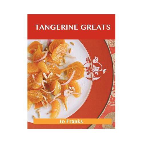 tangerine,bergamot 【预订】tangerine greats: delicious tangerine recipes, the