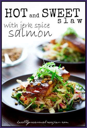hot & sweet slaw with jerk spice salmon from healthy seasonal